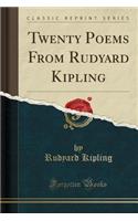 Twenty Poems from Rudyard Kipling (Classic Reprint)