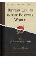 Better Living in the Postwar World (Classic Reprint)