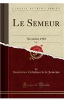 Le Semeur, Vol. 1: Novembre 1904 (Classic Reprint)