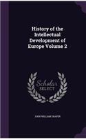 History of the Intellectual Development of Europe Volume 2