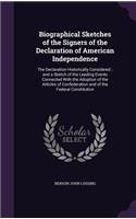 Biographical Sketches of the Signers of the Declaration of American Independence: The Declaration Historically Considered; and a Sketch of the Leading Events Connected With the Adoption of the Articles of Confederation and of the 