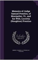 Memoirs of Judge Samuel Prentiss, of Montpelier, Vt., and his Wife, Lucretia (Houghton) Prentiss