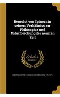Benedict von Spinoza in seinem Verhältniss zur Philosophie und Naturforschung der neueren Zeit