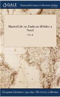 Married Life: Or, Faults on All Sides: A Novel; Vol. II