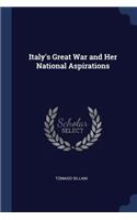 Italy's Great War and Her National Aspirations