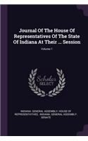 Journal Of The House Of Representatives Of The State Of Indiana At Their ... Session; Volume 1