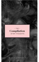 The Compilation of My Thoughts: A Book of Poetry