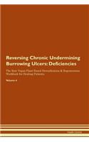 Reversing Chronic Undermining Burrowing Ulcers: Deficiencies The Raw Vegan Plant-Based Detoxification & Regeneration Workbook for Healing Patients. Volume 4