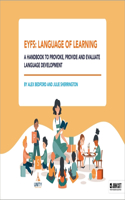 Eyfs: Language of Learning - A Handbook to Provoke, Provide and Evaluate Language Development