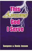 This Awesome God I Serve