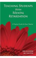 Teaching Students With Mental Retardation: A Practical Guide for Every Teacher
