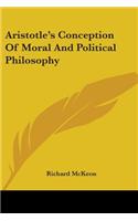 Aristotle's Conception Of Moral And Political Philosophy