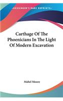 Carthage Of The Phoenicians In The Light Of Modern Excavation