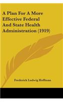 Plan For A More Effective Federal And State Health Administration (1919)