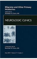 Migraine and Other Primary Headaches, an Issue of Neurologic Clinics