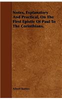 Notes, Explanatory And Practical, On The First Epistle Of Paul To The Corinthians.