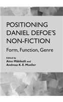 Positioning Daniel Defoeâ (Tm)S Non-Fiction: Form, Function, Genre