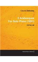 2 Arabesques by Claude Debussy for Solo Piano (1891) Cd74/L.66