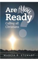 Are You Ready?: Calling all Christians