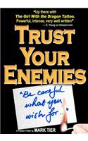 Trust Your Enemies