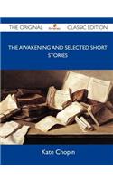 The Awakening and Selected Short Stories - The Original Classic Edition: (The Original Classic Edition)