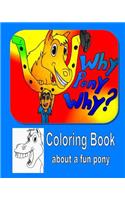 Why Pony Why Coloring Book