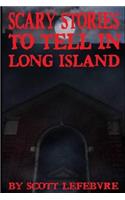 Scary Stories To Tell In Long Island