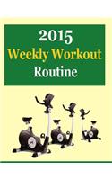 2015 Weekly Workout Routine