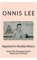 Baptized In Muddy Waters
