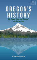 Oregon's History: The People, Places, and Events of the Beaver State: The People, Places, and Events of the Beaver State