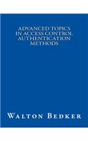 Advanced Topics in Access Control Authentication Methods