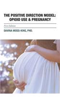 Positive Direction Model: Opioid Use & Pregnancy