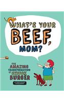 What's Your Beef, Mom?