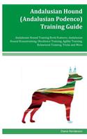 Andalusian Hound (Andalusian Podenco) Training Guide Andalusian Hound Training Book Features: Andalusian Hound Housetraining, Obedience Training, Agility Training, Behavioral Training, Tricks and More