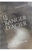 Le Ranger d'Acier: Tome 2: Au Centre des Ombres