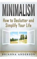 Minimalism: How to Declutter and Simplify Your Life