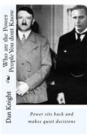 Who Are the Power People You Dont Know: Power Sits Back and Makes Quiet Decisions