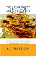 Art of Money Getting, or Golden Rules for Making Money