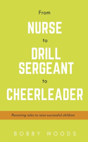From Nurse to Drill Sergeant to Cheerleader