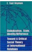 Globilization, State, Identity/Difference: Toward a Critical Social Theory of International Relations