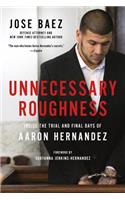 Unnecessary Roughness: Inside the Trial and Final Days of Aaron Hernandez