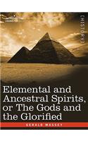 Elemental and Ancestral Spirits, or the Gods and the Glorified: (English)