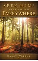 Seek Him! Find Him Everywhere