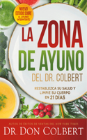 Zona de Ayuno del Doctor Colbert: Restablezca Su Salud Y Limpie Su Cuerpo En 21 Días / Dr. Colbert's Fasting Zone: Reset Your Health and Cleanse Your Body