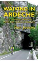 Waiving in Ardeche: Floundering and Fun with the Dutch in France