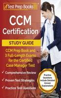 CCM Certification Study Guide: CCM Prep Book and 3 Full-Length Exams for the Certified Case Manager Test [Practice Questions Include Detailed Answer Explanations]