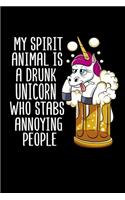 My Spirit Animal Is A Drunk Unicorn Who Stabs Annoying People: Beer Review Journal and Notebook for Beer Tasting