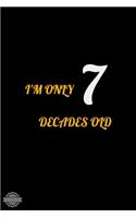 I'm Only 7 Decades Old: A 52 Week Guide To Cultivate An Attitude Of Gratitude: Gratitude Journal