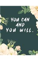 You can and you will: Inspirational Quotes Floral Notebook - 8.5 x 11 in - 120 pages college ruled- Journal, Notebook, Diary, Composition book - Cute gifts for women and 