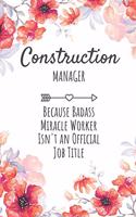 Construction Manager Because Badass Miracle Worker Isn't an Official Job Title